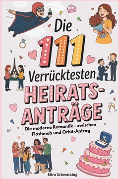 111 verr&uuml;ckteste Heiratsantr&auml;ge